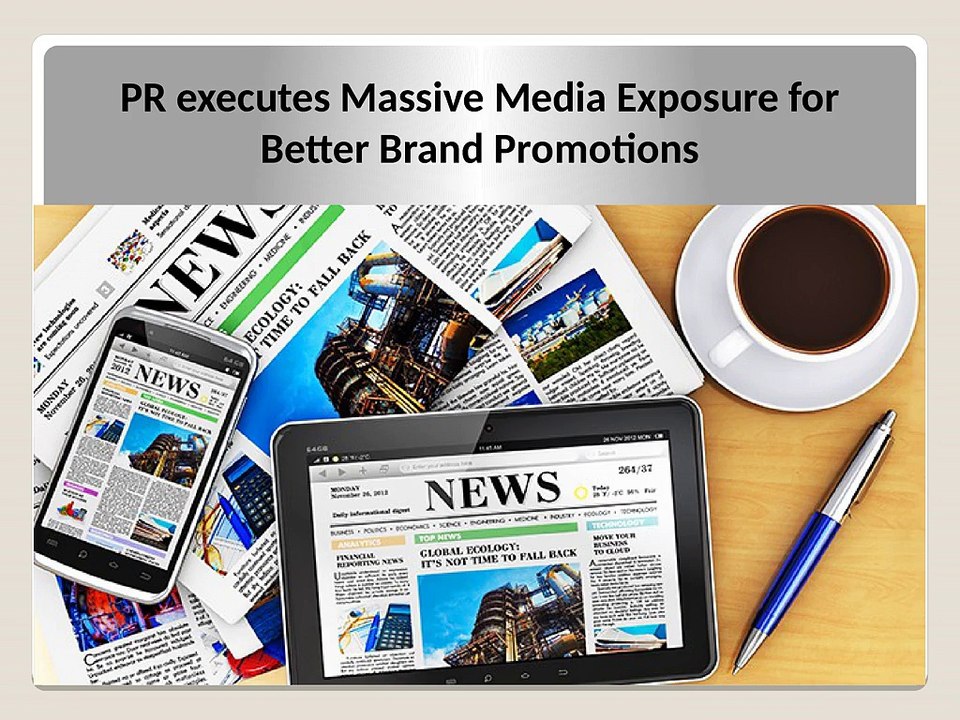 PR Agencies executes Massive Media Exposure for Better Brand Promotions