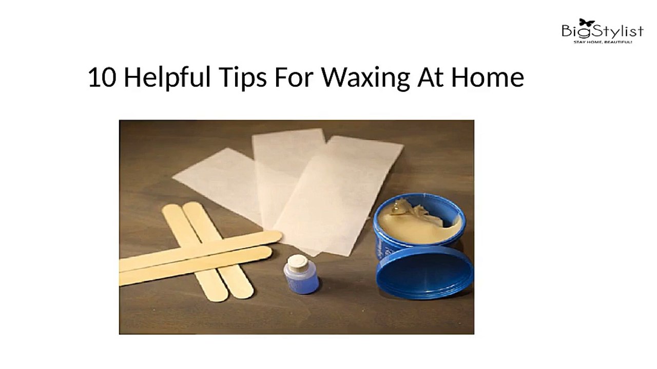 10 Helpful Tips For Waxing At Home