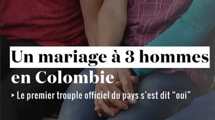 Un mariage à trois hommes officialisé en Colombie