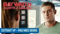 BAYWATCH – ALERTE À MALIBU - Extrait - Pas mes seins VF [au cinéma le 21 juin 2017]