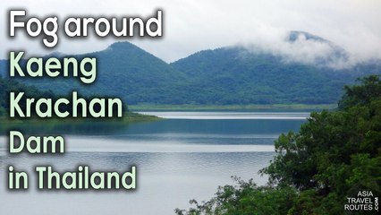 Fog around Kaeng Krachan Dam in Thailand อุทยานแห่งชาติแก่งกระจาน