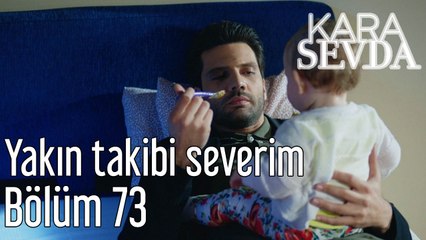 Kara Sevda 73. Bölüm Yakın Takibi Severim