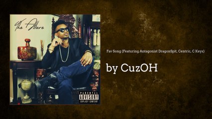 Music video for Fav Song (AUDIO) ft. Antagonist DragonSpit, Centric, C Keys performed by CuzOH.
