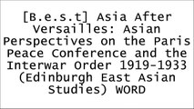 [q3rSF.!Best] Asia After Versailles: Asian Perspectives on the Paris Peace Conference and the Interwar Order 1919-1933 (Edinburgh East Asian Studies) by Edinburgh University Press [D.O.C]