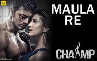 Maula Re Full Song (Audio) Chaamp 2017 - Arijit Singh - Dev & Rukmini - Jeet Gannguli - New Bengali Song