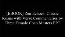 [ijzBw.EBOOK] Zen Echoes: Classic Koans with Verse Commentaries by Three Female Chan Masters by Beata Grant [Z.I.P]