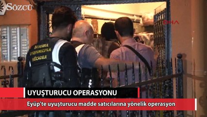 Eyüp'te uyuşturucu operasyonu