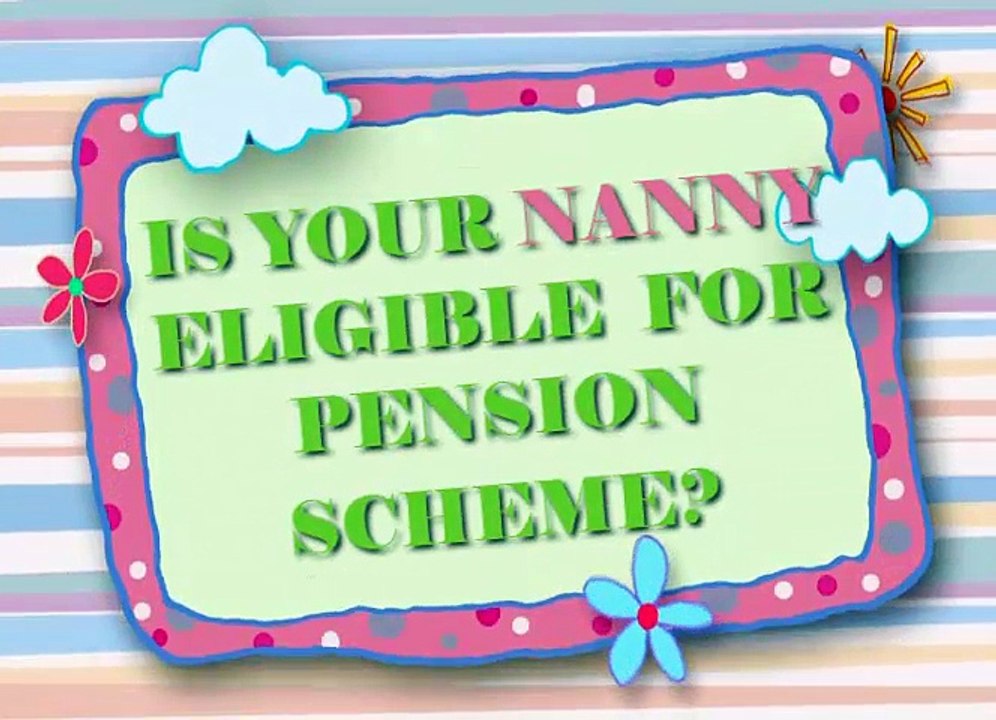 Is Your Nanny Eligible For Pension Scheme?