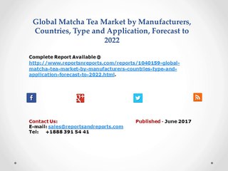 2017 Matcha Tea Market Top Trends and Industry Forecasts to 2022