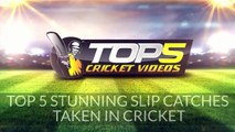 TOP Few STUNNING SLIP CATCHES TAKEN IN CRICKET