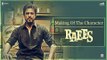 Raees | Making Of The Character Raees | Shah Rukh Khan, Mahira Khan
