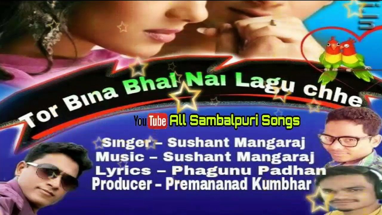 Tor_Bina_Bhal_nai_Lagu_Che-Singer-Sushanta_Mangaraj_New Sambalpuri Songs 2017