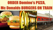 Indian railways:  Passengers to get Domino’s pizza, McDonald’s burgers on trains | Oneindia News