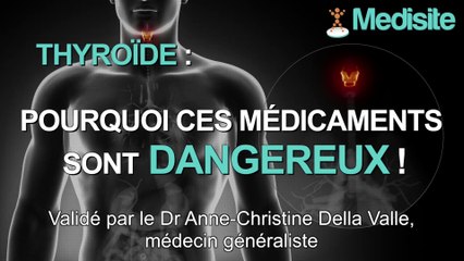Thyroïde : pourquoi ces médicaments sont dangereux ?