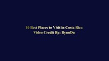 10 Best Places to Visit in Costa Rica - Costa Rica Travel Gu