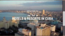 Best hotels and resorts in Cuba 2017. YOUR Top 10 best hotels in C