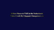 10 Best Places to Visit in Netherlands - Netherlands Travel