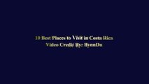 10 Best Places to Visit in Costa Rica - Costa Rica Tra