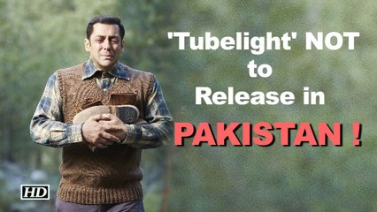 Salman’s 'Tubelight' NOT to Release in PAKISTAN !
