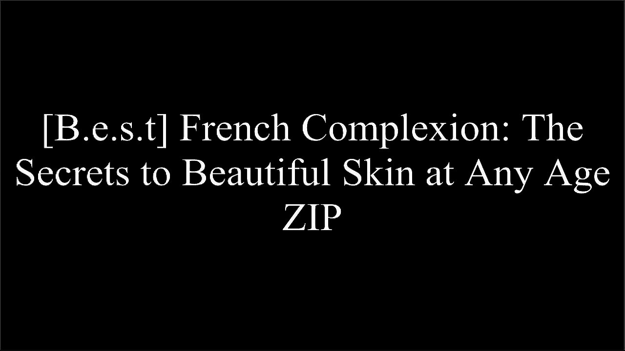 [crfDZ.R.E.A.D] French Complexion: The Secrets to Beautiful Skin at Any Age by Christine Clais R.A.R