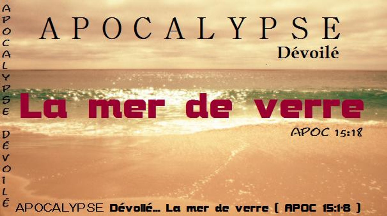 ＡＰＯＣＡＬＹＰＳＥ Dévoilé... La mer de verre [ APOC 15:1-8 ]