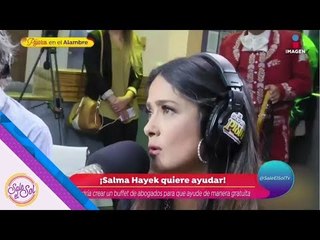 Salma Hayek pidió apoyo para inmigrantes en radio | Sale el Sol