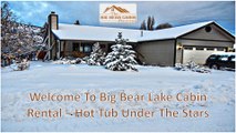 Big Bear Lake Cabin Rental - Hot Tub Under The Stars