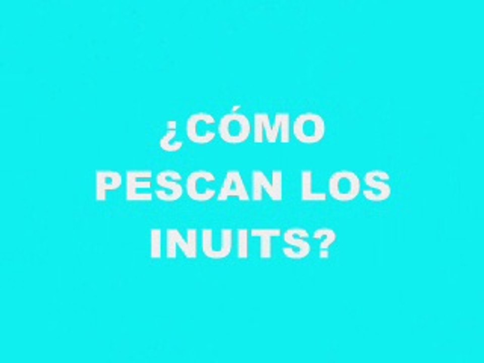 CÓMO PESCAN LOS INUITS
