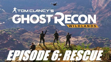EPISODE 6: RESCUE | Tom Clancy's Ghost Recon: Wildlands Fails/Funny Moments