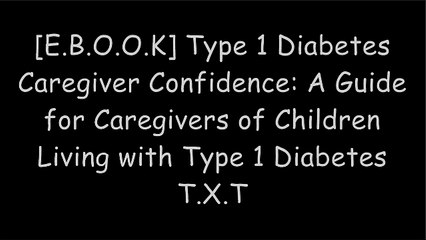 [49vYX.F.r.e.e] Type 1 Diabetes Caregiver Confidence: A Guide for Caregivers of Children Living with Type 1 Diabetes by Samantha Markovitz E.P.U.B