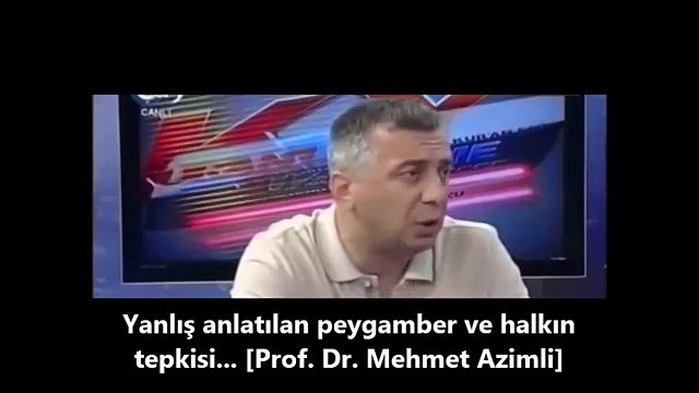 Yanlış anlatılan peygamber ve halkın tepkisi... [Prof. Dr. Mehmet Azimli]