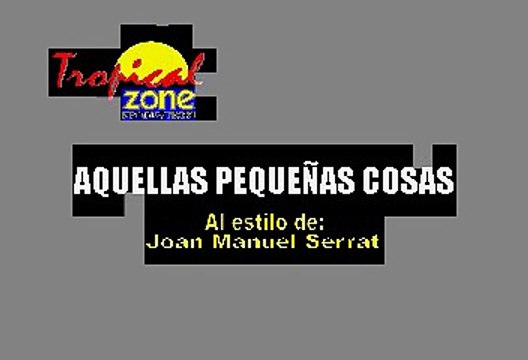 Aquellas Pequeñas Cosas - Joan Manuel Serrat (Karaoke)