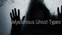 5 Mysterious Ghost Type   Types Of Ghosts   Real Paranormal Story   Sca