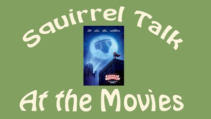 Squirrel Talk at the Movies - Captain Underpants