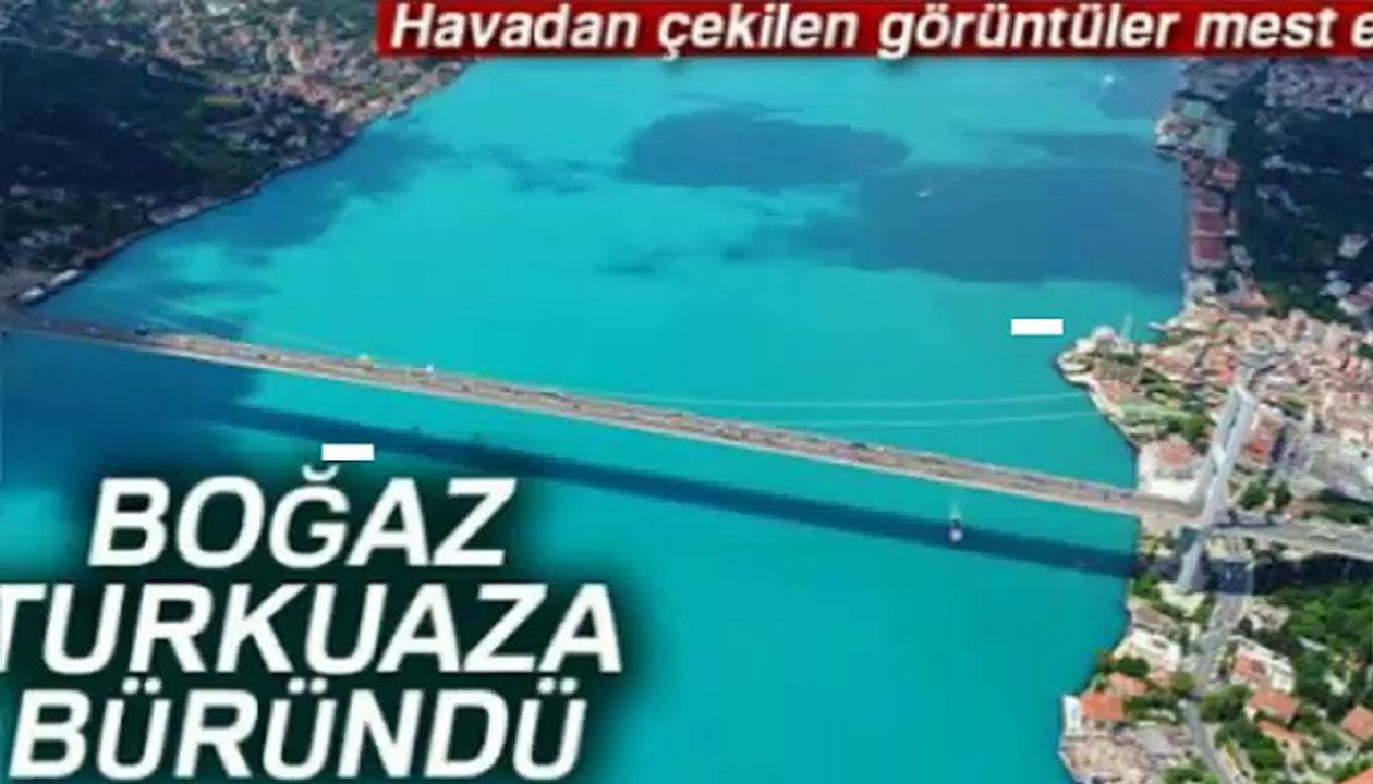İSTANBUL Boğazı TURKUAZ A Büründü