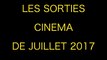LES SORTIES CINEMA DE JUILLET 2017 par Mr Geek et Mr Ciné