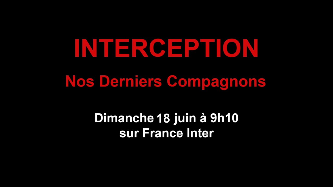 Interception : Nos derniers Compagnons
