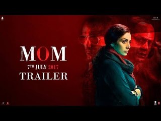 MOM Official Trailer 2017 Sridevi Nawazuddin Siddiqui Akshaye Khanna Sajal Ali Releasing on 7 July