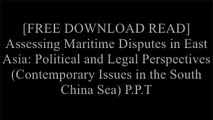 [lal0L.FREE DOWNLOAD READ] Assessing Maritime Disputes in East Asia: Political and Legal Perspectives (Contemporary Issues in the South China Sea) by Routledge PDF
