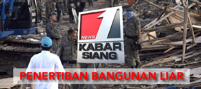 Kabar Siang - Pemprov DKI Jakarta Lakukan Penertiban Bangunan Liar Di Kawasan Kalijodo