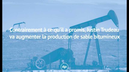 Justin Trudeau va augmenter la production de sable bitumineux au Canada
