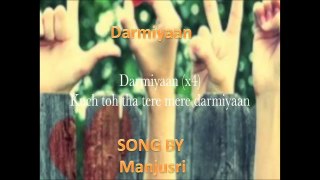 Darmiyaan Hindi Song By Manjusri - A Romantic Hindi Song