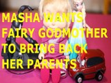 MASHA WANTS FAIRY GODMOTHER TO BRING BACK HER PARENTS