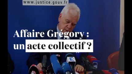 Affaire Gregory : "Il s'agirait de la réalisation d'un acte collectif"