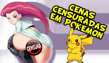 CENAS CENSURADAS - POKÉMON