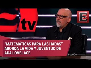 Francisco G. Haghenbeck retrata en su libro la pasión de Ada Byron por los números