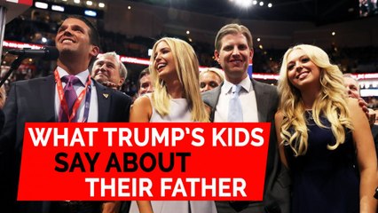 Father's Day: What Donald Trump's kids say about their dad