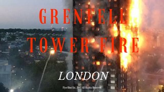 FLYERSHOT - THE GRENFELL TOWER - FLAMES OUT OF CONTROL - LONDON - 2017
