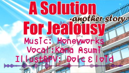 A Solution For Jealousy  -another story- 【FANMADE PV】「ヤキモチの答え-another story-」