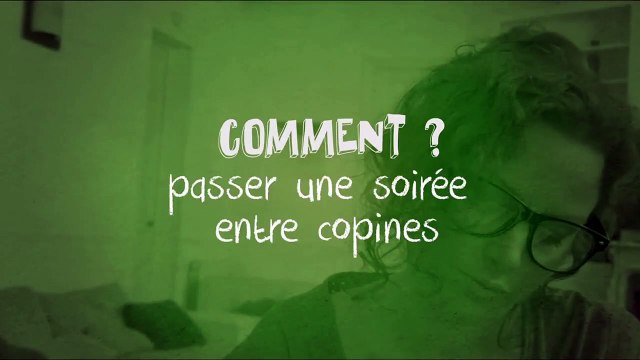 Comment passer une soirée entre copines - Les Tactiques d'Emm